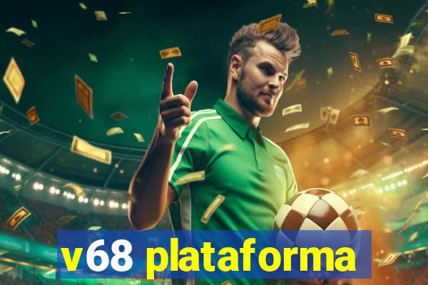 v68 plataforma